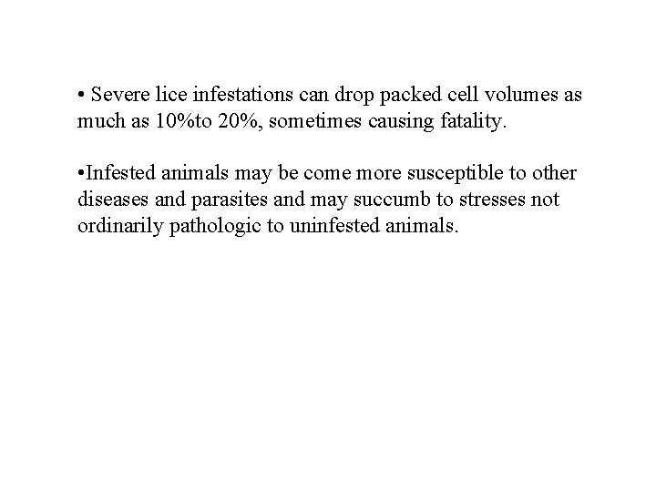  • Severe lice infestations can drop packed cell volumes as much as 10%to