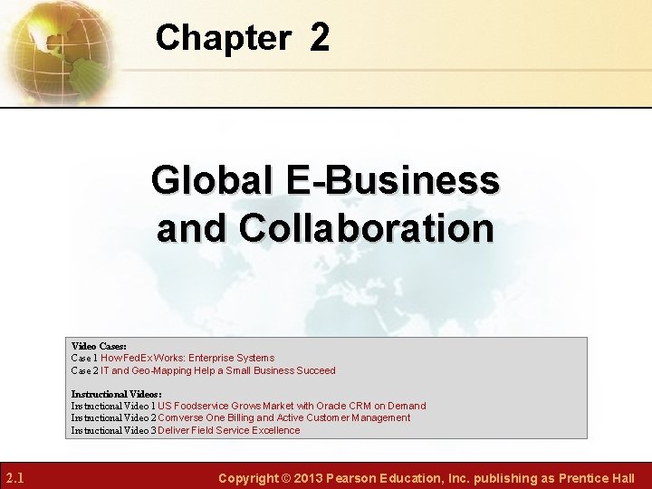 Chapter 2 Global E-Business and Collaboration Video Cases: Case 1 How Fed. Ex Works: