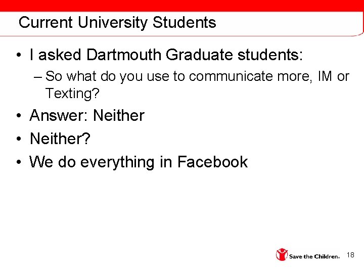 Current University Students • I asked Dartmouth Graduate students: – So what do you