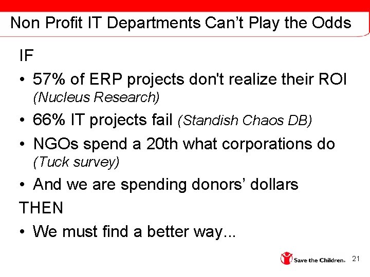Non Profit IT Departments Can’t Play the Odds IF • 57% of ERP projects