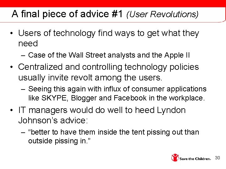 A final piece of advice #1 (User Revolutions) • Users of technology find ways