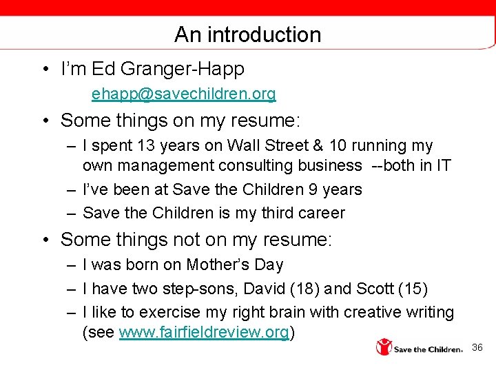 An introduction • I’m Ed Granger-Happ ehapp@savechildren. org • Some things on my resume: