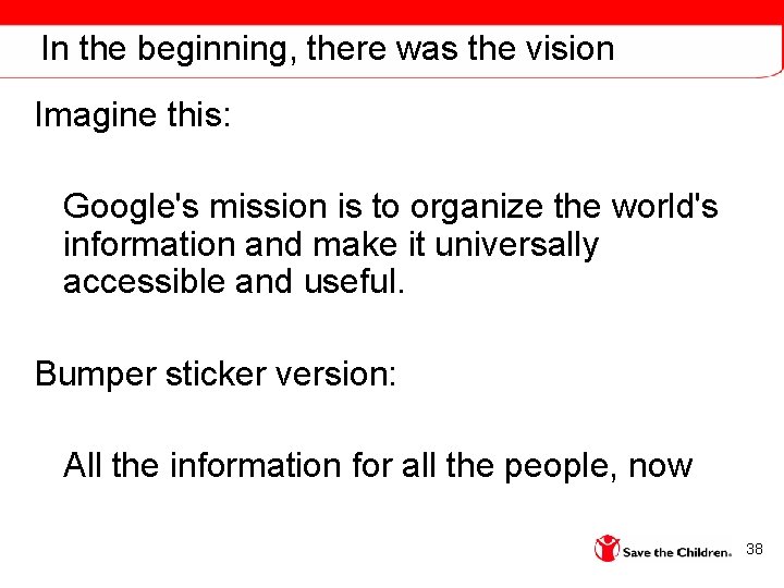 In the beginning, there was the vision Imagine this: Google's mission is to organize