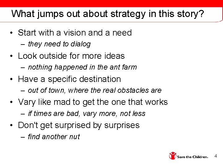 What jumps out about strategy in this story? • Start with a vision and