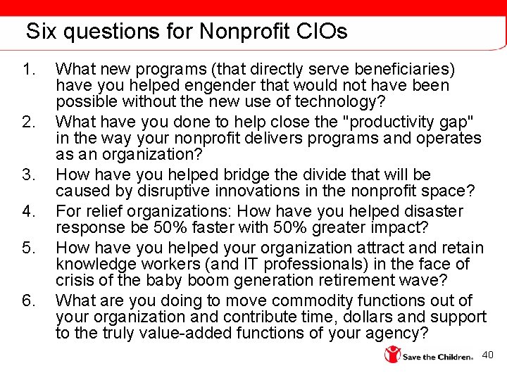 Six questions for Nonprofit CIOs 1. 2. 3. 4. 5. 6. What new programs