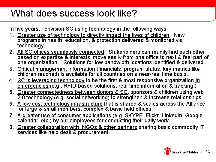 What does success look like? In five years, I envision SC using technology in