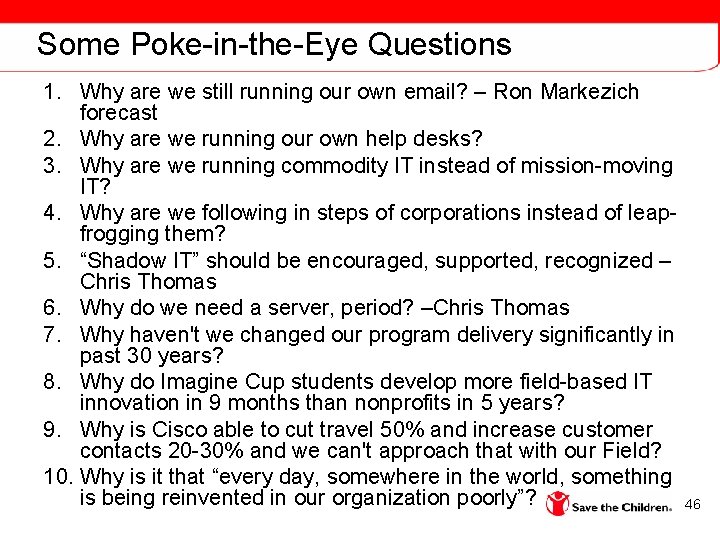 Some Poke-in-the-Eye Questions 1. Why are we still running our own email? – Ron