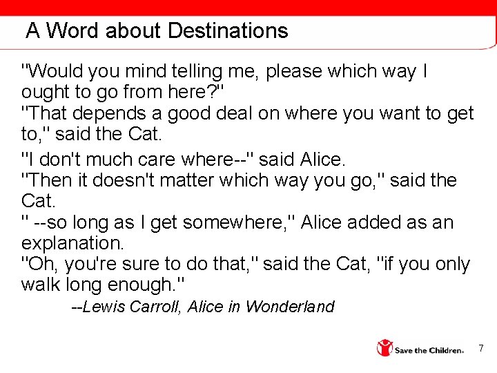 A Word about Destinations "Would you mind telling me, please which way I ought