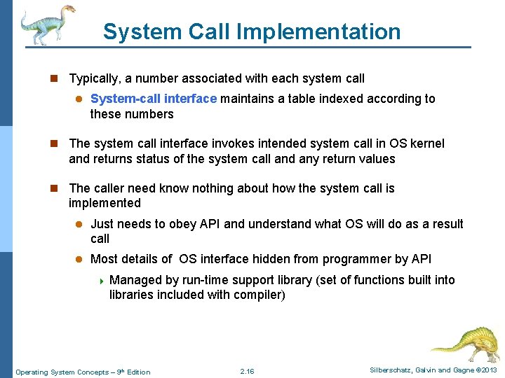 System Call Implementation n Typically, a number associated with each system call l System-call