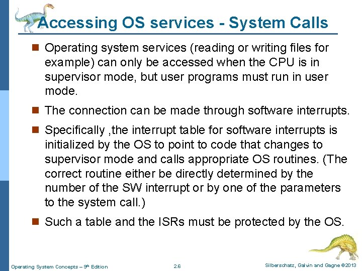 Accessing OS services - System Calls n Operating system services (reading or writing files