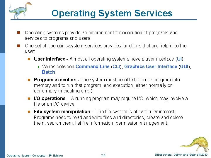 Operating System Services n Operating systems provide an environment for execution of programs and
