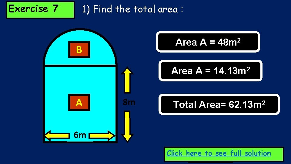 Exercise 7 1) Find the total area : Area A = 48 m 2 Exercise 7 1) Find the total area : Area A = 48 m 2
