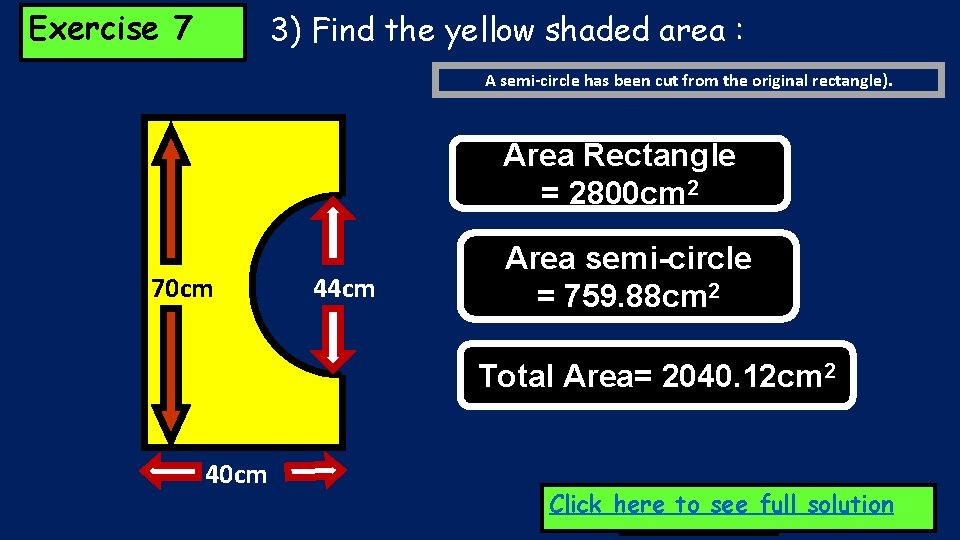 Exercise 7 3) Find the yellow shaded area : A semi-circle has been cut Exercise 7 3) Find the yellow shaded area : A semi-circle has been cut