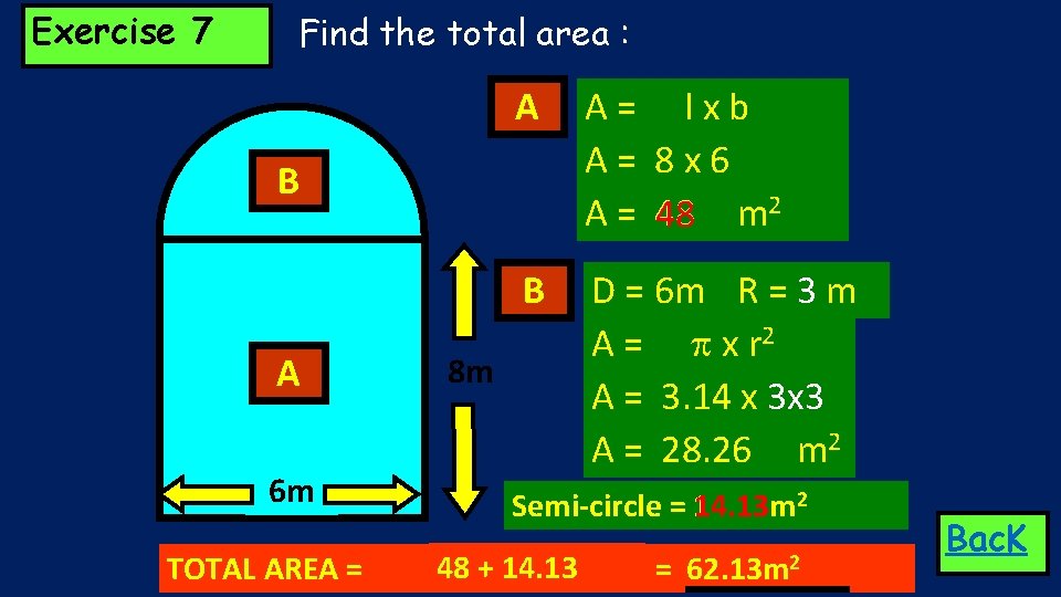 Exercise 7 Find the total area : A A= lxb A= 8 x 6 Exercise 7 Find the total area : A A= lxb A= 8 x 6