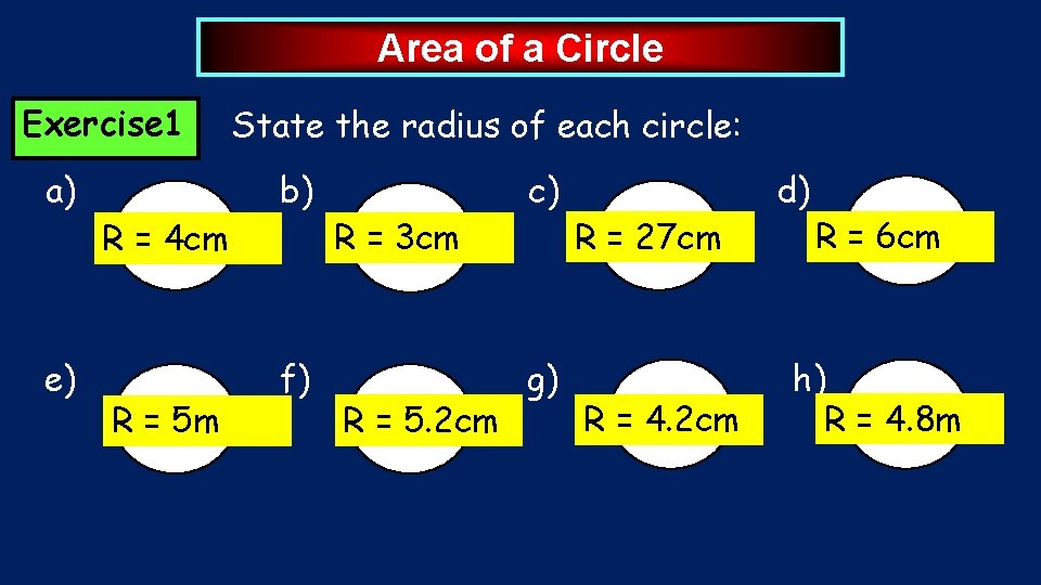 Area of a Circle Exercise 1 a) e) R = 8 cm 4 cm Area of a Circle Exercise 1 a) e) R = 8 cm 4 cm