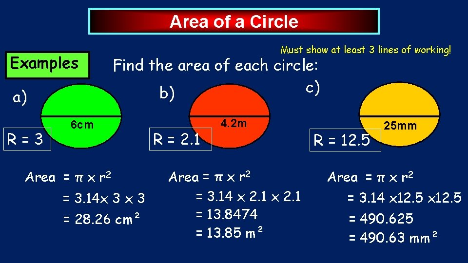 Area of a Circle Examples a) R=3 Must show at least 3 lines of Area of a Circle Examples a) R=3 Must show at least 3 lines of