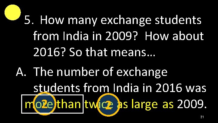 5．How many exchange students from India in 2009? How about 2016? So that means…