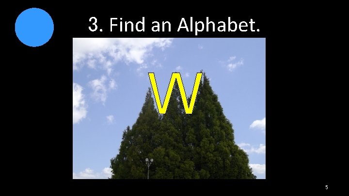 3. Find an Alphabet. W 5 