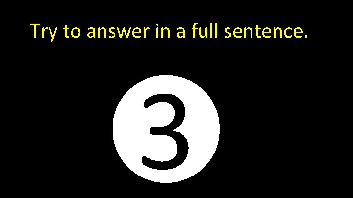 Try to answer in a full sentence. 2 3 1 