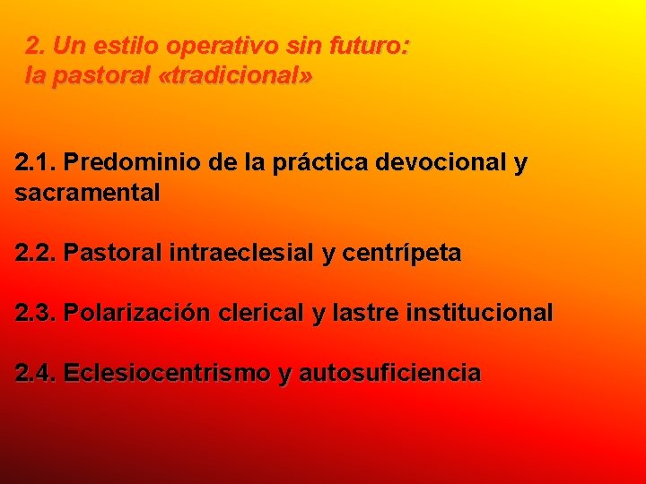 2. Un estilo operativo sin futuro: la pastoral «tradicional» 2. 1. Predominio de la