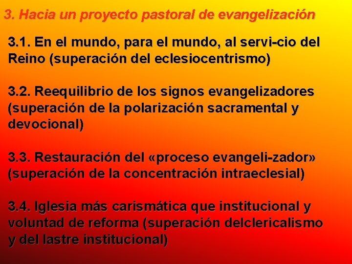 3. Hacia un proyecto pastoral de evangelización 3. 1. En el mundo, para el