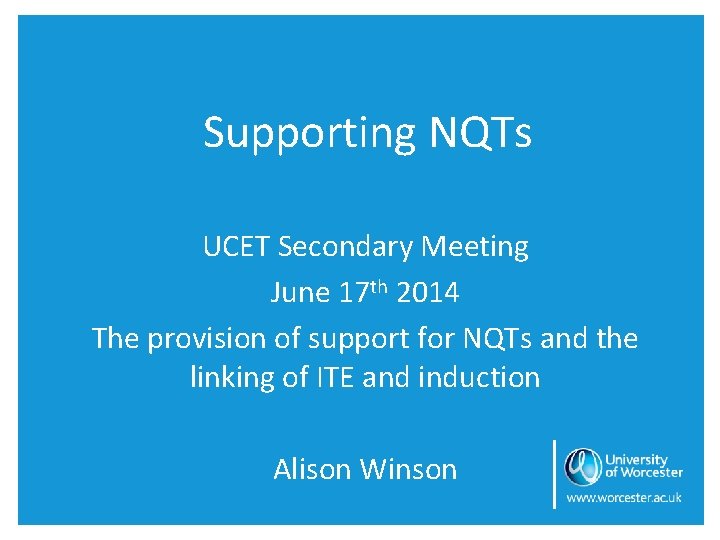 Supporting NQTs UCET Secondary Meeting June 17 th 2014 The provision of support for