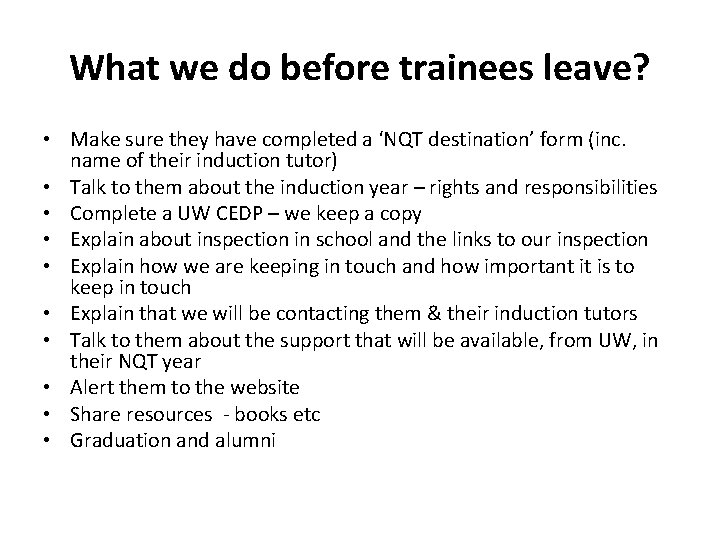 What we do before trainees leave? • Make sure they have completed a ‘NQT