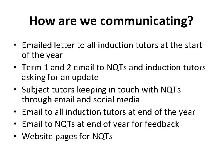 How are we communicating? • Emailed letter to all induction tutors at the start