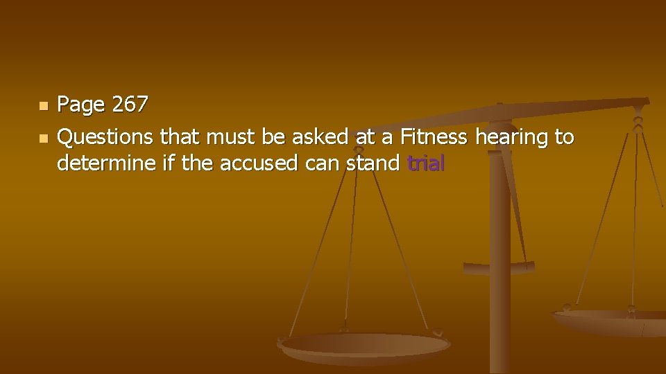 n n Page 267 Questions that must be asked at a Fitness hearing to