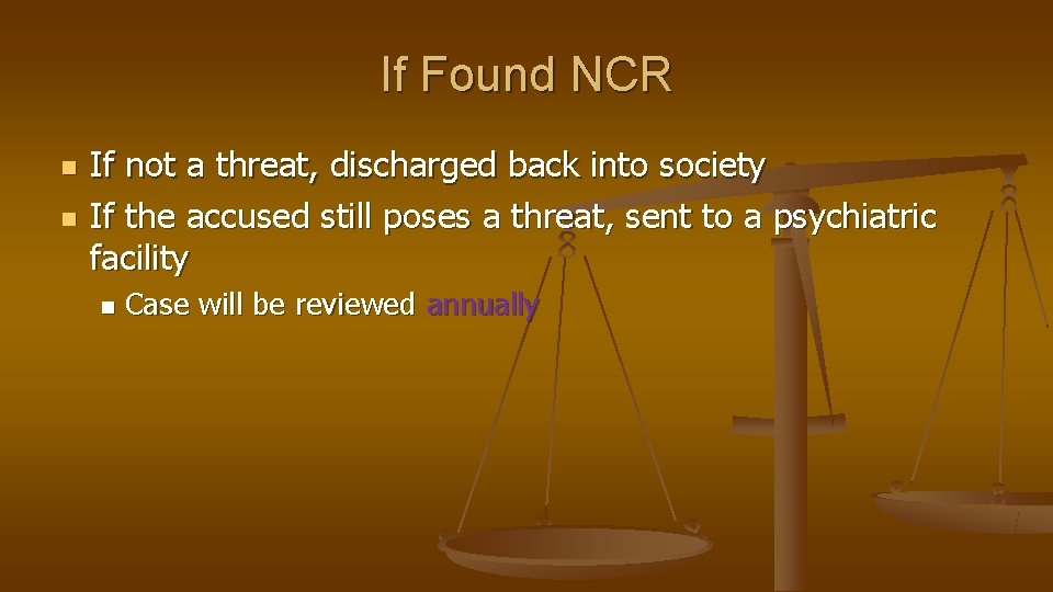 If Found NCR n n If not a threat, discharged back into society If