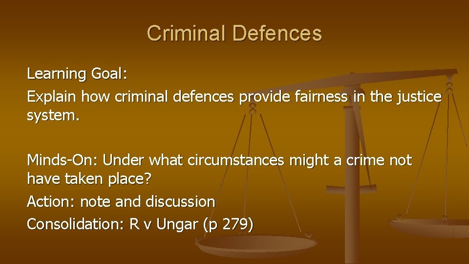 Criminal Defences Learning Goal: Explain how criminal defences provide fairness in the justice system.