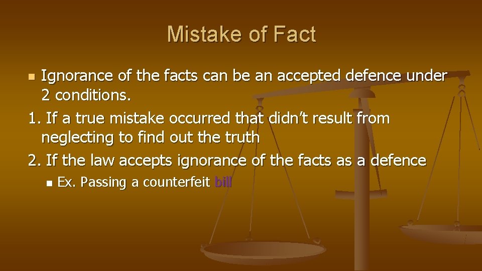 Mistake of Fact Ignorance of the facts can be an accepted defence under 2