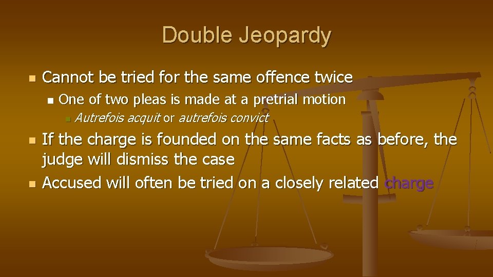 Double Jeopardy n Cannot be tried for the same offence twice n One of