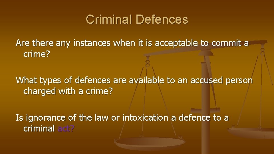Criminal Defences Are there any instances when it is acceptable to commit a crime?