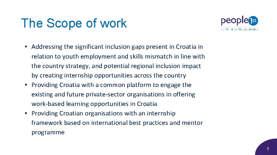 The Scope of work • Addressing the significant inclusion gaps present in Croatia in