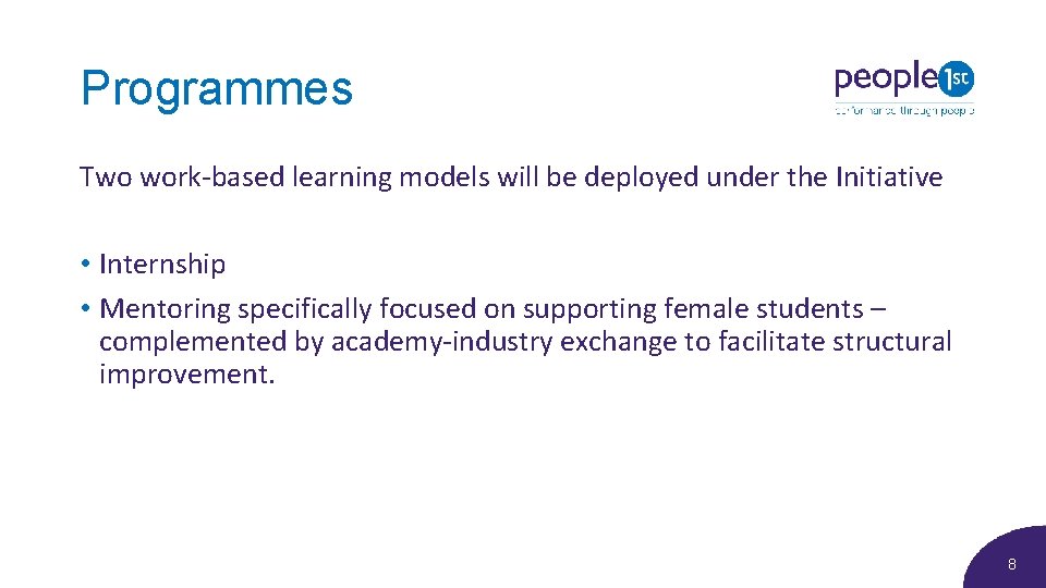 Programmes Two work-based learning models will be deployed under the Initiative • Internship •