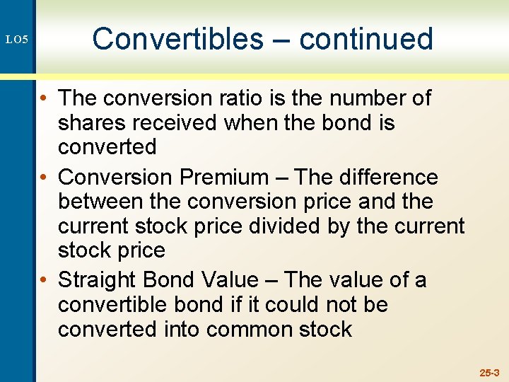 LO 5 Convertibles – continued • The conversion ratio is the number of shares