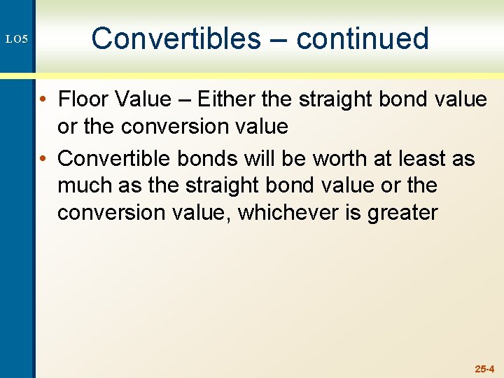 LO 5 Convertibles – continued • Floor Value – Either the straight bond value