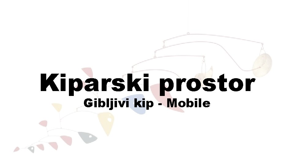 Kiparski prostor Gibljivi kip - Mobile 