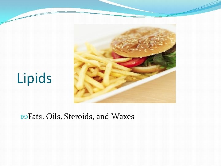 Lipids Fats, Oils, Steroids, and Waxes 