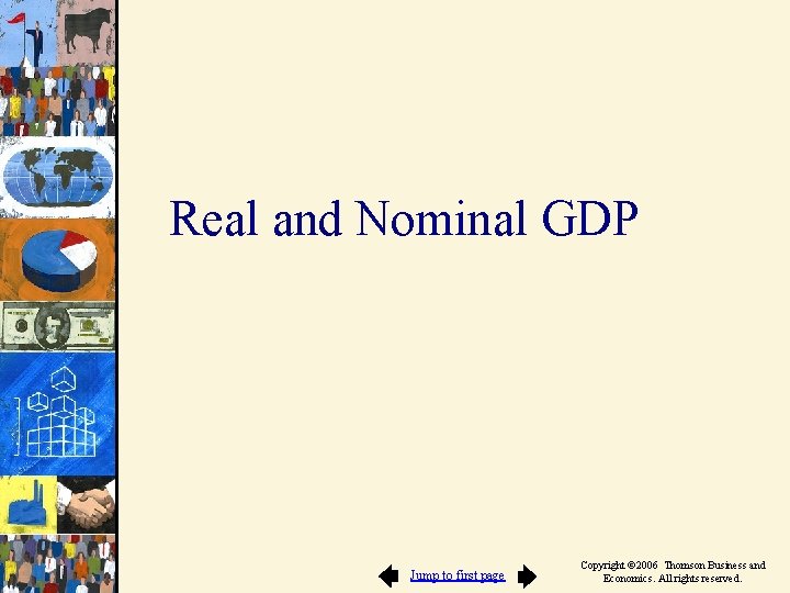Real and Nominal GDP Jump to first page Copyright © 2006 Thomson Business and