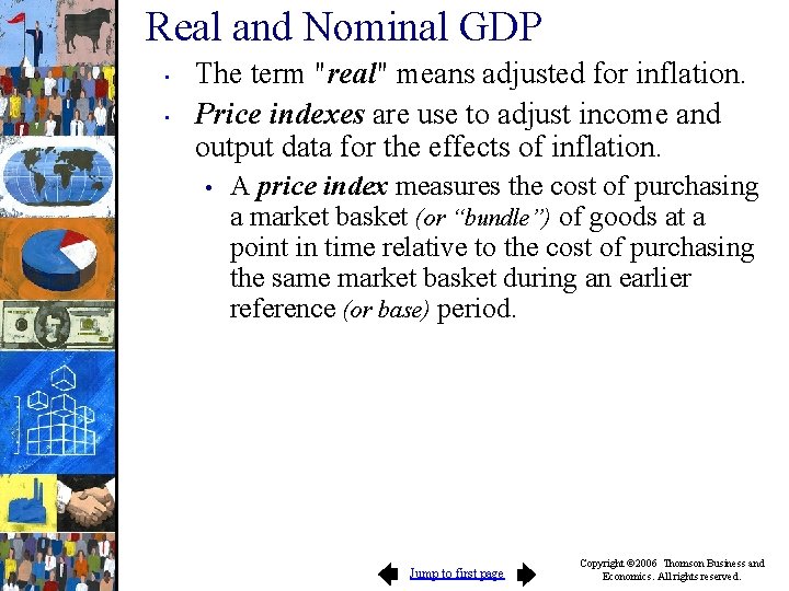 Real and Nominal GDP • • The term "real" means adjusted for inflation. Price