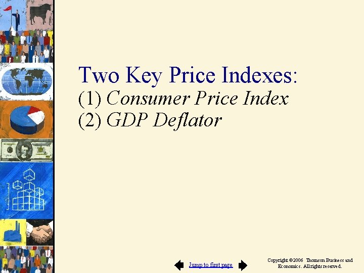 Two Key Price Indexes: (1) Consumer Price Index (2) GDP Deflator Jump to first