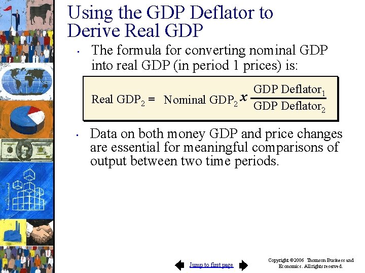 Using the GDP Deflator to Derive Real GDP • The formula for converting nominal