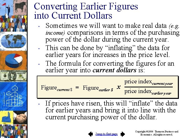 Converting Earlier Figures into Current Dollars • • • Sometimes we will want to
