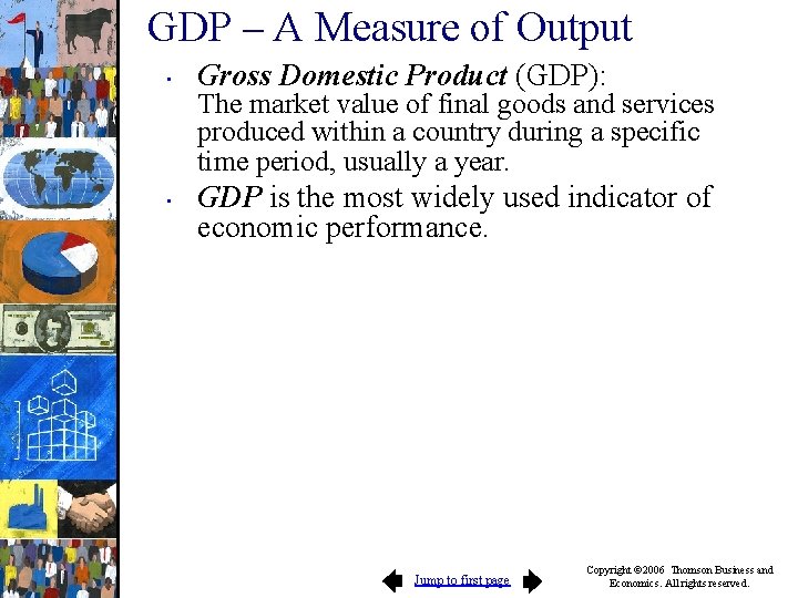 GDP – A Measure of Output • • Gross Domestic Product (GDP): The market