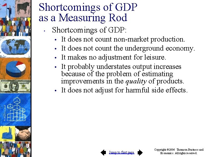 Shortcomings of GDP as a Measuring Rod • Shortcomings of GDP: • • •