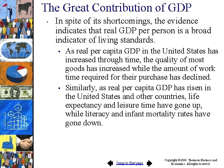 The Great Contribution of GDP • In spite of its shortcomings, the evidence indicates