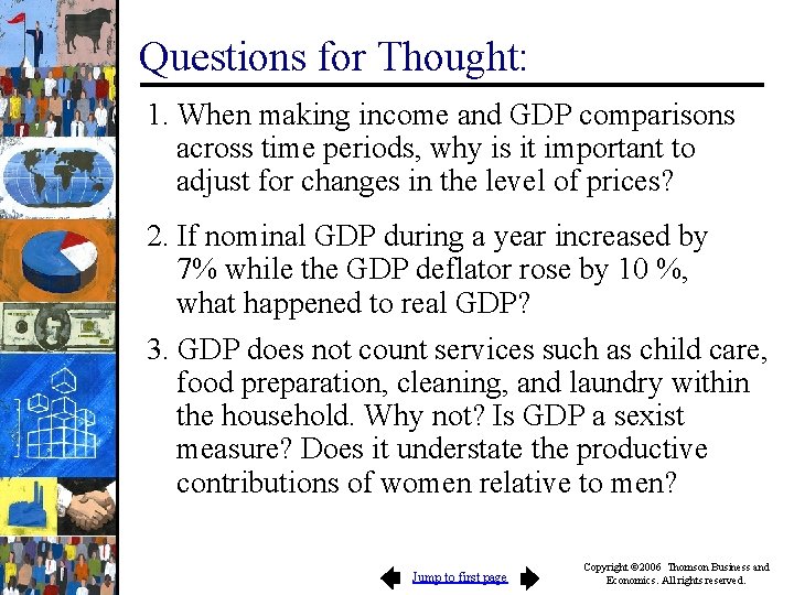 Questions for Thought: 1. When making income and GDP comparisons across time periods, why