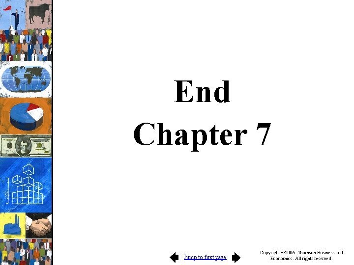 End Chapter 7 Jump to first page Copyright © 2006 Thomson Business and Economics.